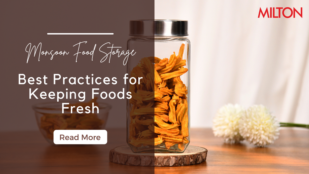 Monsoon Food Storage: Best Practices for Keeping Foods Fresh