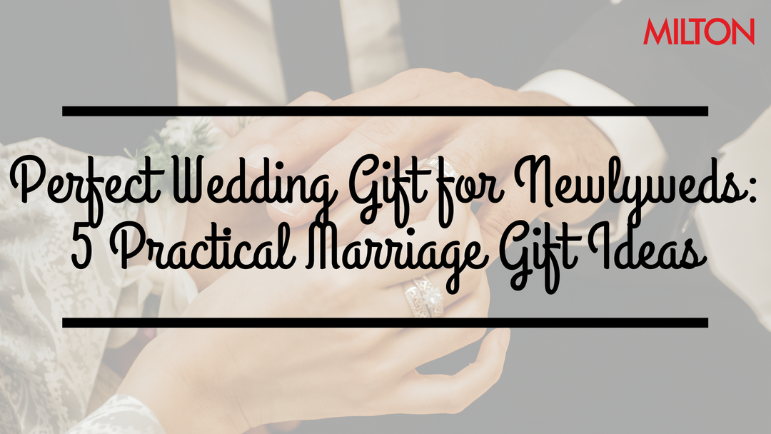 Perfect Wedding Gift for Newlyweds: 5 Practical Marriage Gift Ideas