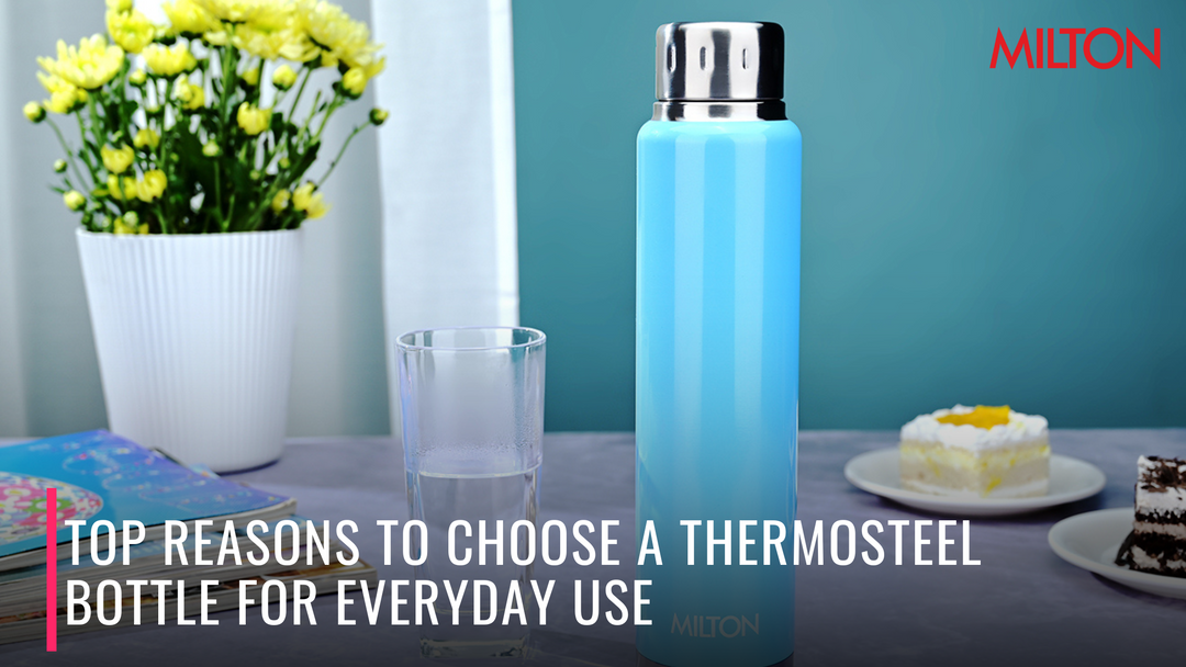 Top Reasons to Choose a Thermosteel Bottle for Everyday Use