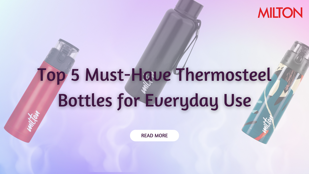 Top 5 Must-Have Thermosteel Bottles for Everyday Use